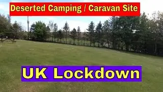 Deserted Camping / Caravan Site - UK Lockdown