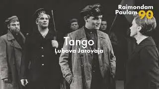 Raimondam Paulam 90 • Tango. Ļubova Jarovaja