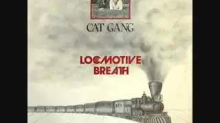 Cat Gang - Locomotive Breath (Special Cat Version).1983