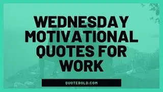19 Wednesday Quotes for Work [Images]