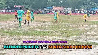 KUTLUDIH GHATSILA FOOTBALL MATCH 2024 | BLENDER PRIDE VS SOREN STAR DHOBONI | 2ND ROUND