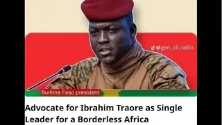 Advocate for Ibrahim Traore as Single Leader for a Borderless Africa