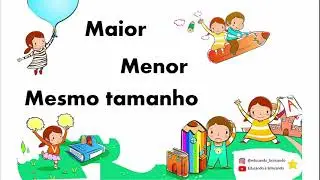MAIOR, MENOR E MESMO TAMANHO - Educação Infantil - Conceitos - Matemática