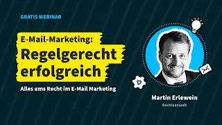 E-Mail-Marketing: Regelgerecht erfolgreich. Alles ums Recht im E-Mail Marketing