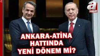 Ankara-Atina hattında yeni d&ouml;nem mi? Atina hukuki olmayan taleplerden vazge&ccedil;er mi? | A Haber