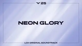 Neon Glory [Saturday Showdown 오프닝] | LCK Music