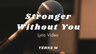 Stronger Without You | Official Lyrics Video | Verna M | Emotional Ballad 2025