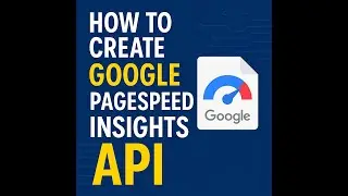 How to Create a Google PageSpeed Insights API for Your Website | Step-by-Step Guide for SEO