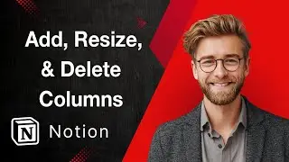 How To Add, Resize, And Delete Columns In Notion [2025 Guide]