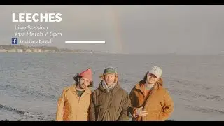 The Louisiana Live Session : Leeches - 21.03.2021