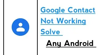 Google Contact App Not Working Problem Solve in Any Android Device