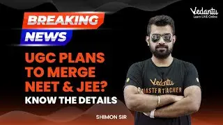 BREAKING NEWS! | UGC Plans To Merge NEET & JEE? Know the Details | Shimon Sir | Vedantu Master Tamil