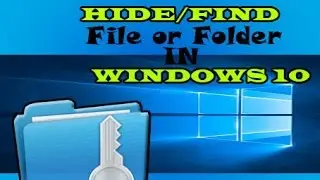 How To Hide/Find Files And Folders In Windows 10