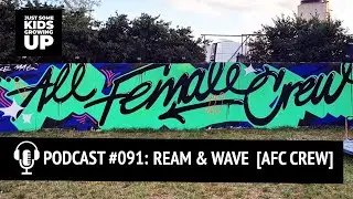 PODCAST #091 &ndash; ALL FEMALE CREW - LADY WAVE & QUEEN REAM [JUST SOME KIDS GROWING UP]