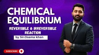 Chemical Equilibrium Explained | Reversible & Irreversible Reactions
