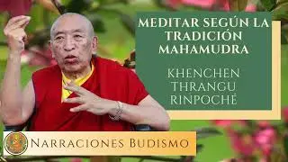 Meditar Según La Tradición Mahamudra - Venerable Khenchen Thrangu Rinpoché Gueshe Lharampa ‐