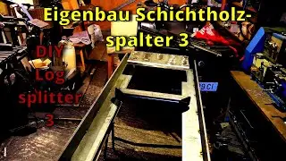 Eigenbau Schichtholzspalter 3/ DIY Logsplitter 3