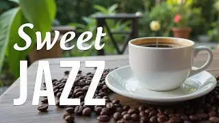 Sweet Spring Morning Jazz ☕ Coffee Jazz Piano & Bossa Nova Instrumental for Good Mood