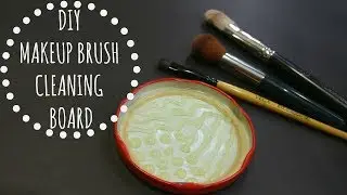DIY Makeup Brush Cleaning Board