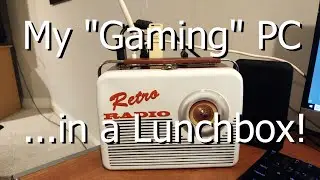 The Lunchbox PC - Build & Thermals