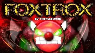 Geometry Dash [2.0] (DEMON) - FOXTROX - by TheFakeLogik
