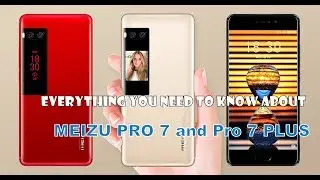 Everything you need to know about Meizu Pro 7 and Pro 7 Plus