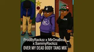 OVER MY DEAD BODY (feat. ProdByRackzz & SammyRackzz)