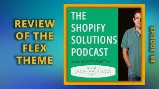 Episode 98 Should you use the Flex Theme in your Shopify Store