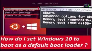 How do you make Windows boot first instead of Ubuntu?