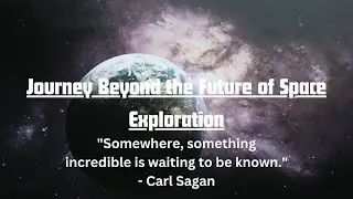 The Future of Space Exploration | Journey Beyond | Visionary Intelligence