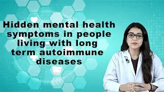 Hidden mental health symptoms in people living with long term autoimmune diseases