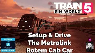 TSW5 Setup Test and Drive the Metrolink Rotem Cab Car With Safety Systems