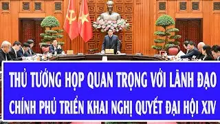 Thủ tướng Phạm Minh Ch&iacute;nh họp quan trọng với l&atilde;nh đạo Ch&iacute;nh phủ triển khai Nghị quyết Đại hội XIV