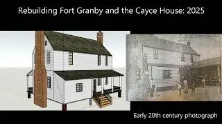 Rebuilding Fort Granby and the Cayce House: 2025