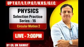 UP T.G.T/PGT-GIC/KVS/NVS Circular Motion 2 Class -16