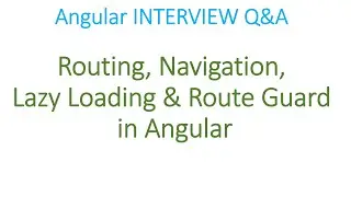 Angular Interview Q&A: Routing, Navigation, Lazy Loading and Route Guard