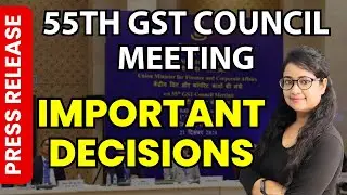 55th GST council meeting Important Changes | New GST Rates | New GST changes