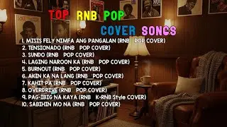 Best RnB Pop Covers Right Now | MISIS FELY NIMFA ANG PANGALAN, TENSIONADO & SUNDO
