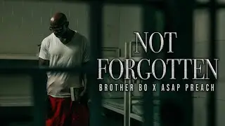 ASAP Preach X @BrotherBoMusic - NOT FORGOTTEN (Official Music Video)