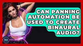 Can Panning Automation Be Used To Create Binaural Audio? - Electronic Mix Masters