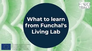 Food Trails Call for Cascade Cities: presentation Living Lab - Funchal