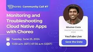 Monitoring and Troubleshooting Cloud Native Apps Using Choreo | Choreo Community Call