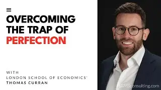 World leading expert on perfectionism, Thomas Curran &mdash; The Perfection Trap