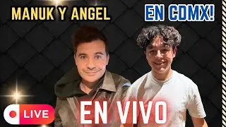 ManuK está en vivo CON ANGELITO EN CDMX