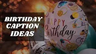 BIRTHDAY CAPTION IDEAS for your Instagram & Facebook Post