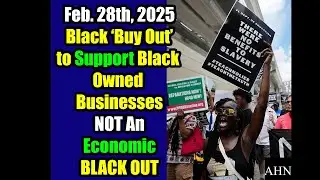 Economic Blackout vs Black 'Buy Out' Campaign on Feb  28th Last Day of Black History Month