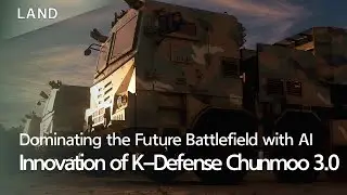 Dominating the Future Battlefield with AI: Innovation of K-Defense Chunmoo 3.0
