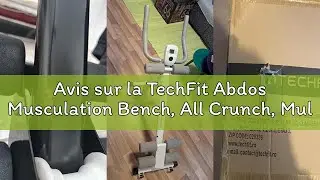 Avis sur la TechFit Abdos Musculation Bench, All Crunch, Multifonction 6 en 1 Banc Abdominaux de Gym