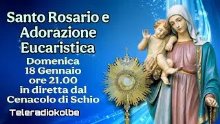 S. Rosario e Adorazione Eucaristica in diretta dal Cenacolo ore 21.00 [18/01/2026]
