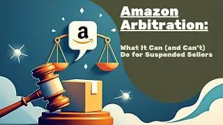 Amazon Arbitration: What It Can (and Can&rsquo;t) Do for Suspended Sellers